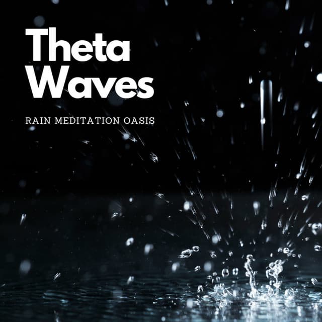 Theta Waves, Rain Meditation Oasis - Deep Rain Sampling