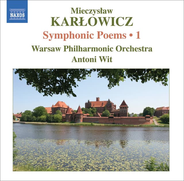 Karlowicz, M.: Symphonic Poems, Vol. 1 - Stanislaw I Anna Oswiecimowie / Rapsodia Litewska / Epizod Na Maskaradzie - Mieczysław Karłowicz