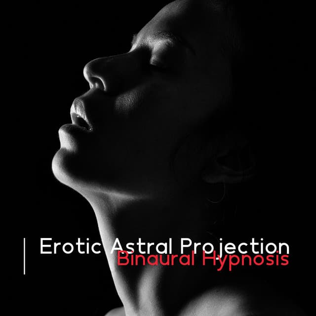Erotic Astral Projection: Binaural Erotic Hypnosis, Sexual Manifestation, Intense Vibrational Dreams, Sexual Experience Via Lucid Dreaming - Deep Sleep Hypnosis Masters