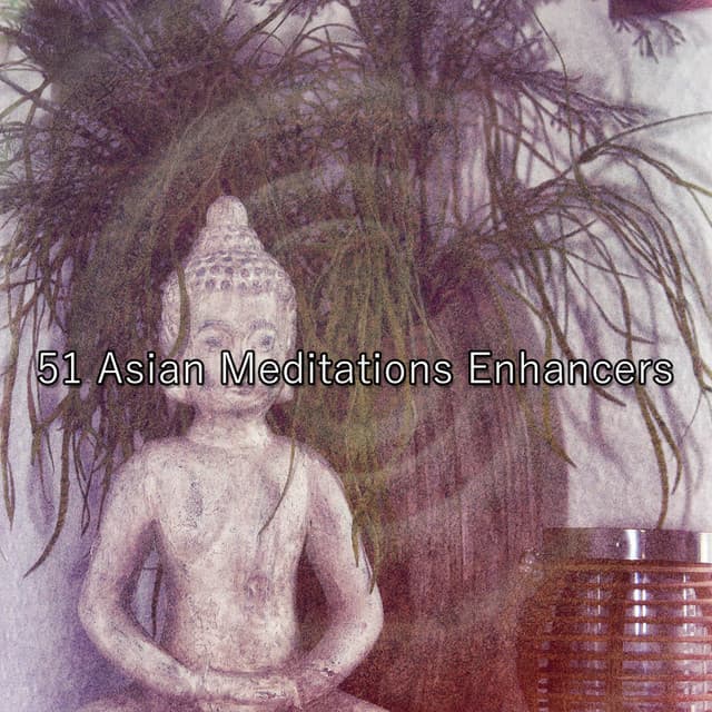51 Asian Meditations Enhancers - Rising Higher Meditation