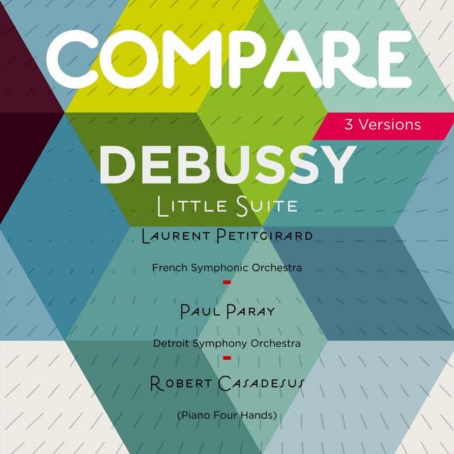 Debussy: Little Suite, L. 65, Laurent Petitgirard vs. Paul Paray vs. Gaby Casadesu - Claude Debussy