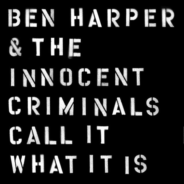 Call It What It Is - Ben Harper And The Innocent Criminals