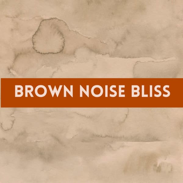 Brown Noise Bliss - Deep Sleep Brown Noise