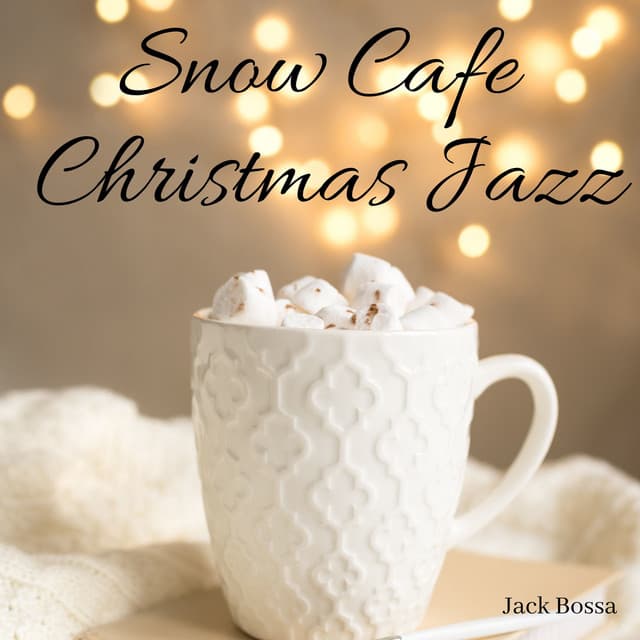 Snow Cafe Christmas Jazz - Jack Bossa