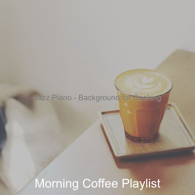 Jazz Piano - Background for Cooking - Morning Coffee Playlist