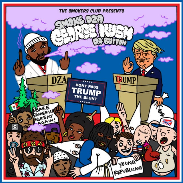 George Kush da Button: Don't Pass Trump the Blunt - Smoke DZA