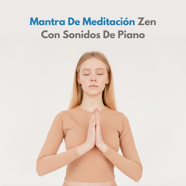 Mantra De Meditación Zen Con Sonidos De Piano - Meditaciones de nativos americanos