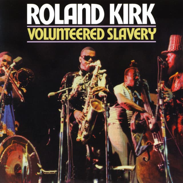Volunteered Slavery - Rahsaan Roland Kirk