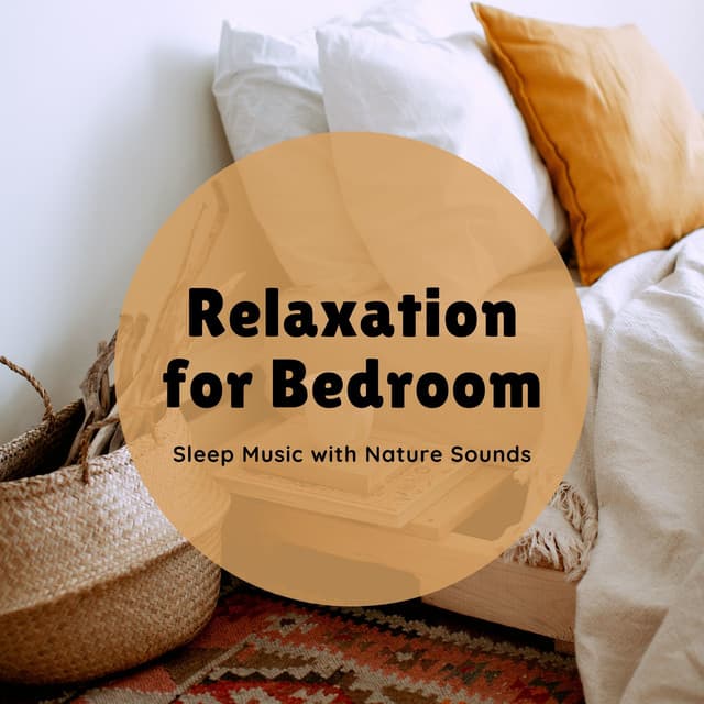 Relaxation for Bedroom - Sleep Music with Nature Sounds - Ambient Sleep Music