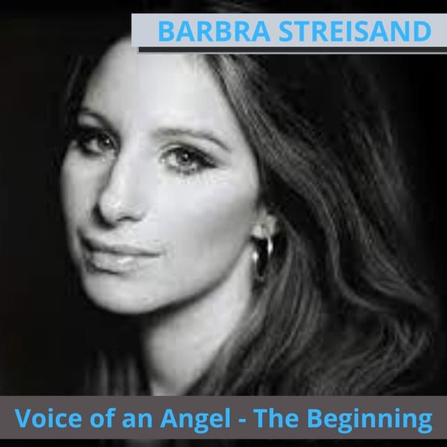 Voice of an Angel: The Beginning - Barbra Streisand