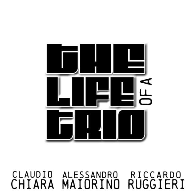 The Life of a Trio - Claudio Chiara