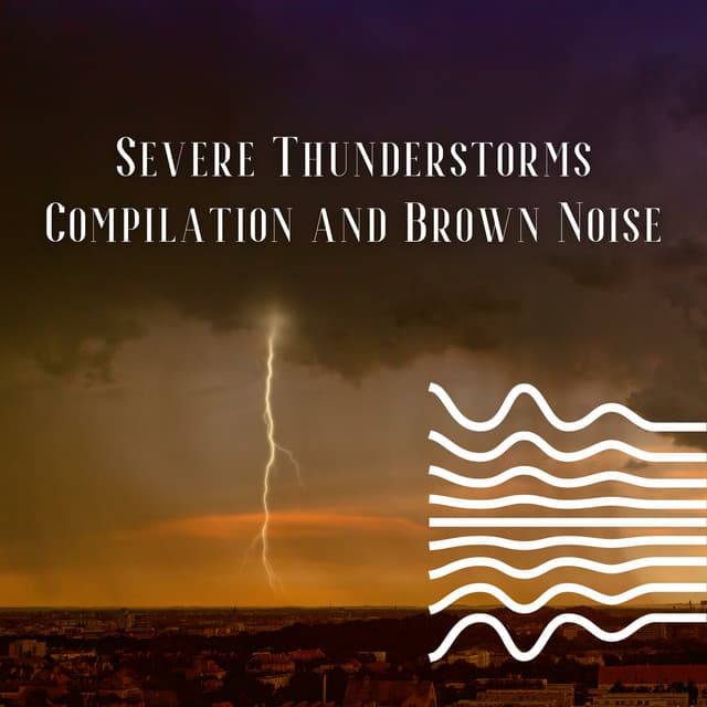 Severe Thunderstorms Compilation and Brown Noise, Loopable - Brown Noise Sounds
