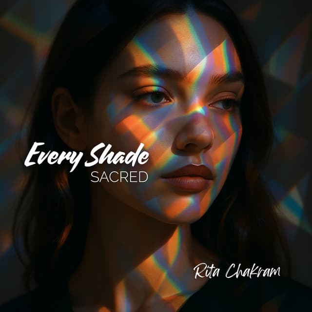 Every Shade Sacred - Rita Chakram