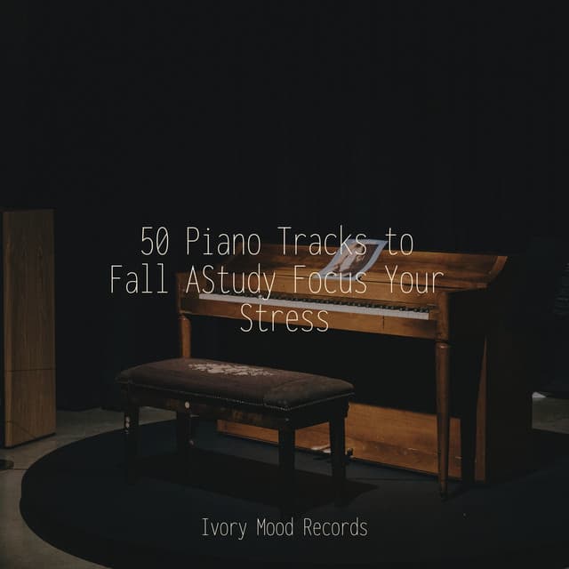 50 Piano Tracks to Fall AStudy Focus Your Stress - CANCIONES DE CUNA