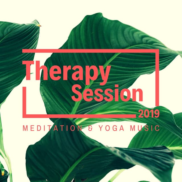 Therapy Session 2019: Meditation & Yoga Music - Healing Music