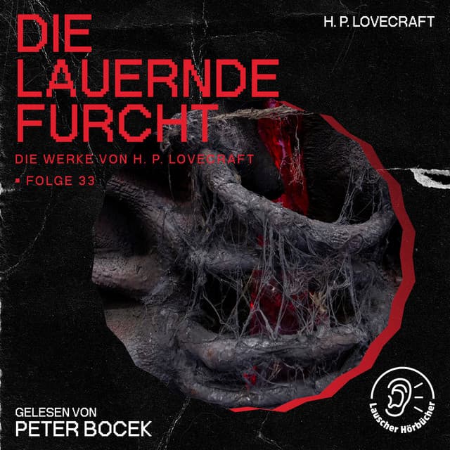 Die lauernde Furcht - Die Werke von H. P. Lovecraft