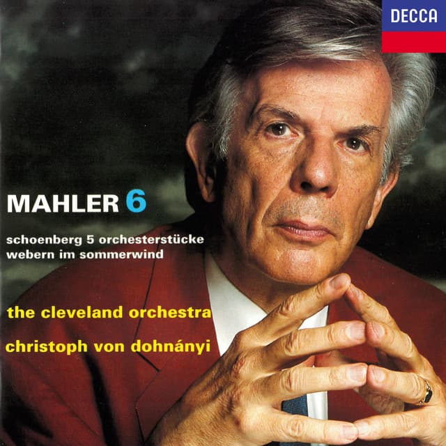 Mahler: Symphony No. 6 / Schoenberg: 5 Orchesterstücke / Webern: Im Sommerwind - Christoph von Dohnányi