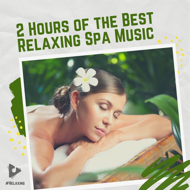2 Hours of The Best Relaxing Spa Music - #Relaxing
