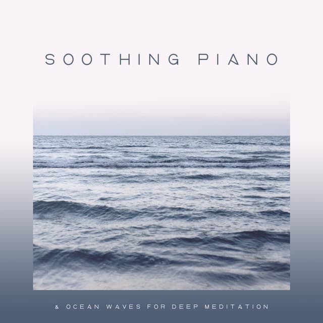 Soothing Piano & Ocean Waves for Deep Meditation : Music for Stress Relief, Find Inner Peace, Reduce Bad Emotions - Easy Listening Relaxation Piano Radio