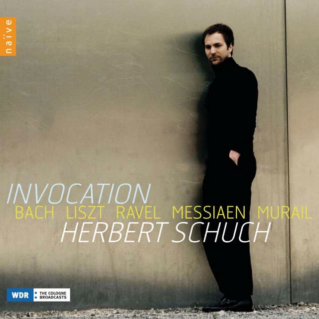 Invocation: Bach - Liszt - Ravel - Messiaen - Murail - Herbert Schuch