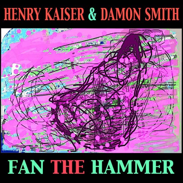 Fan the Hammer - Henry Kaiser