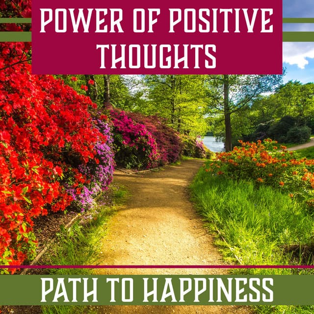 Power of Positive Thoughts: Path to Happiness – Deep Meditation for Spiritual Healing, Yoga Zen, Balance Energy, Free Your Mind - Positive Thinking World