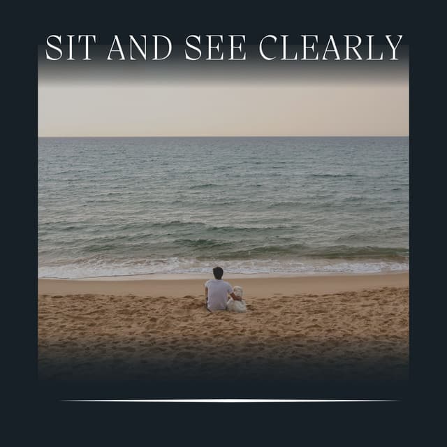 Sit and See Clearly - Focusity