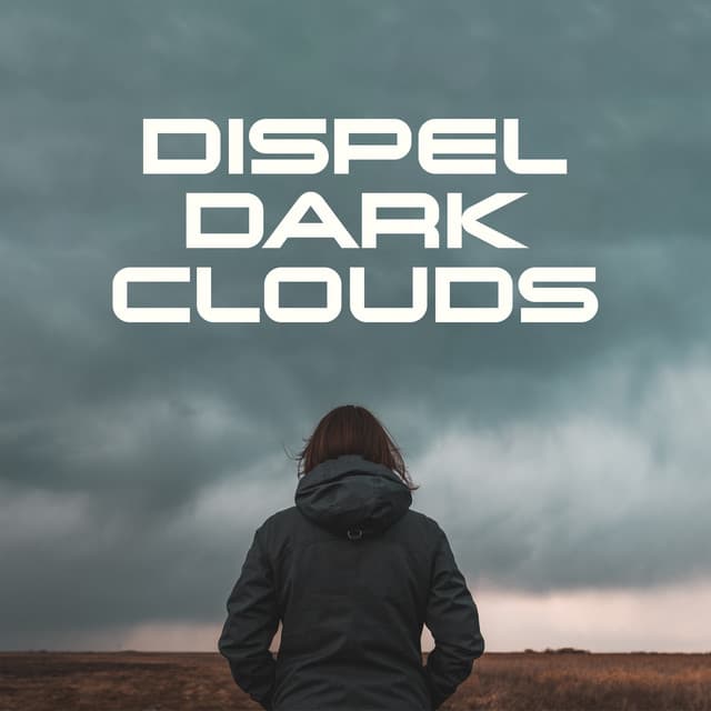 Dispel Dark Clouds: Calming Music to Soothe Your Mind - Serenity Music Relaxation