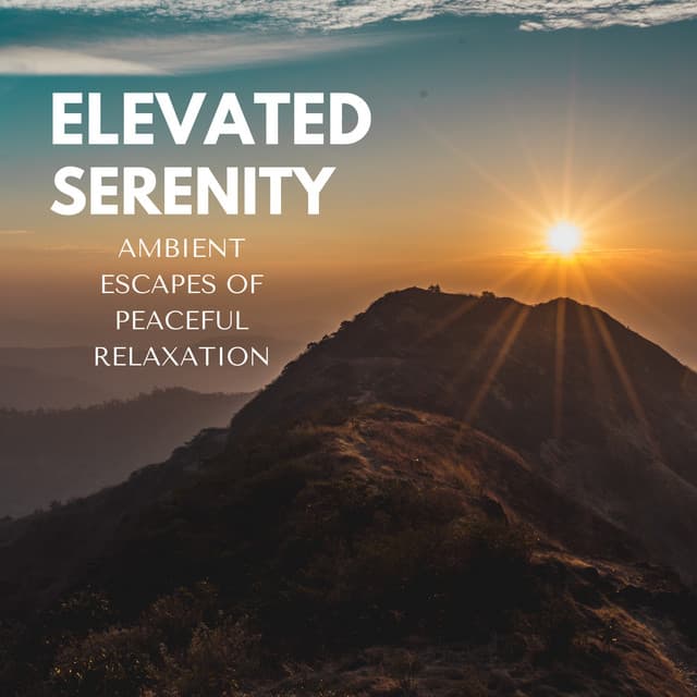Elevated Serenity: Ambient Escapes of Peaceful Relaxation - Gardening Music