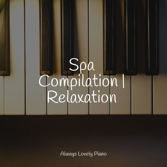 Spa Compilation | Relaxation - Chillout Piano Session