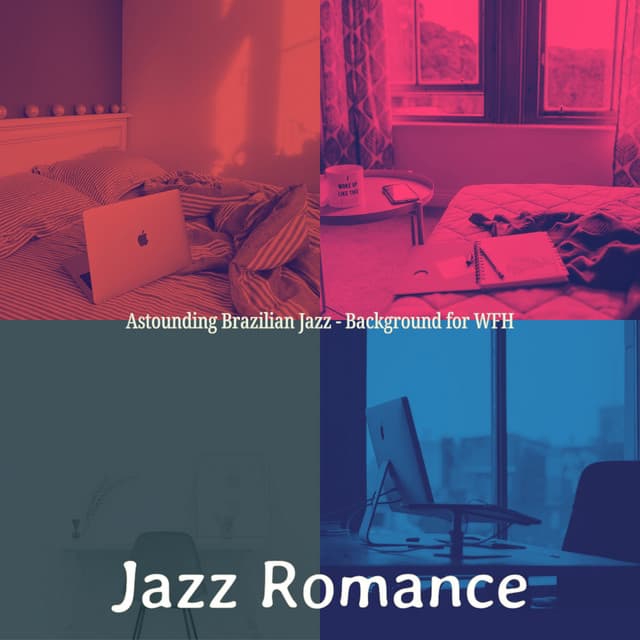 Astounding Brazilian Jazz - Background for WFH - Jazz Romance