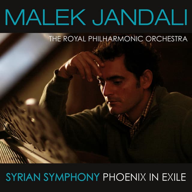 Syrian Symphony / Phoenix in Exile - Malek Jandali
