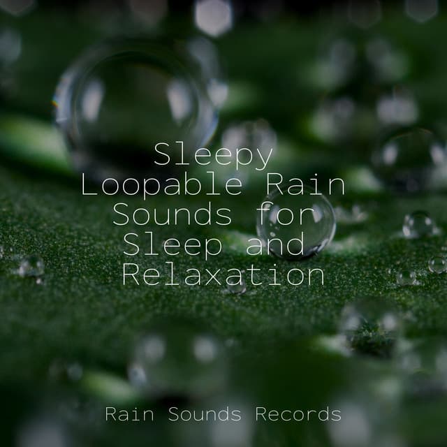 Sleepy Loopable Rain Sounds for Sleep and Relaxation - Spa
