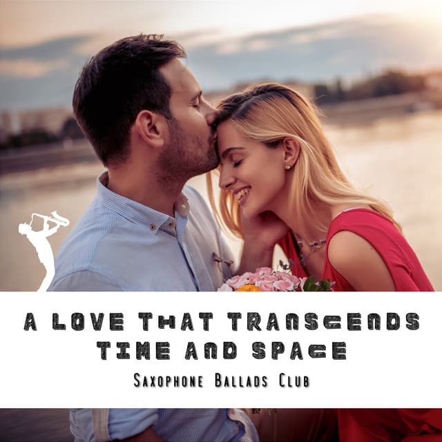 A Love That Transcends Time and Space - Saxophone Ballads Club