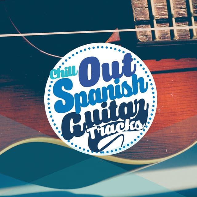 Chill out Spanish Guitar Tracks - Ultimate Guitar Chill Out