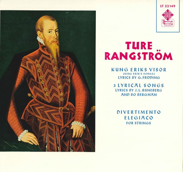 Ture Rangström: Kung Eriks Visor, 3 Lyrical Songs & Divertimento elegiaco - Ture Rangström