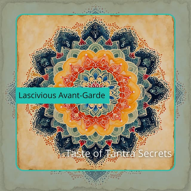 Taste of Tantra Secrets - Lascivious Avant-Garde