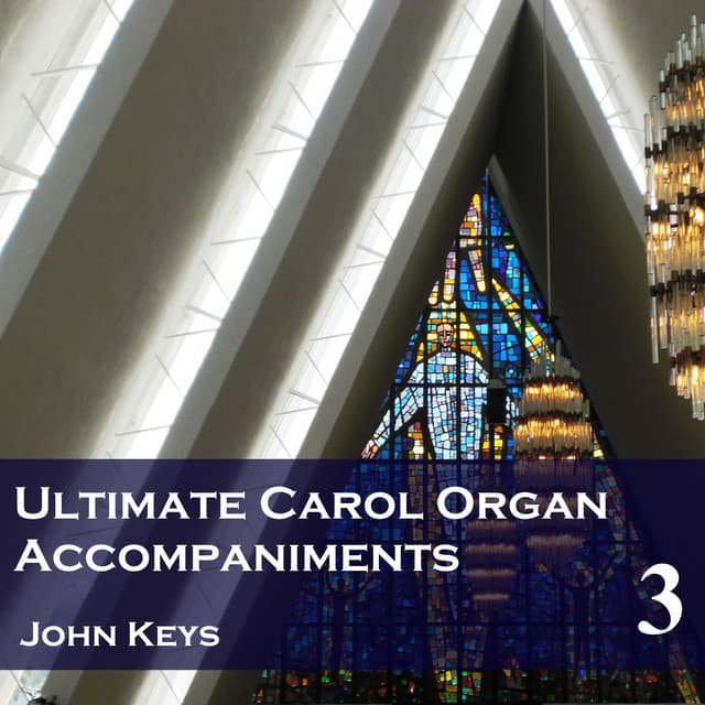 Ultimate Carol Organ Accompaniments, Vol. 3 - John Keys