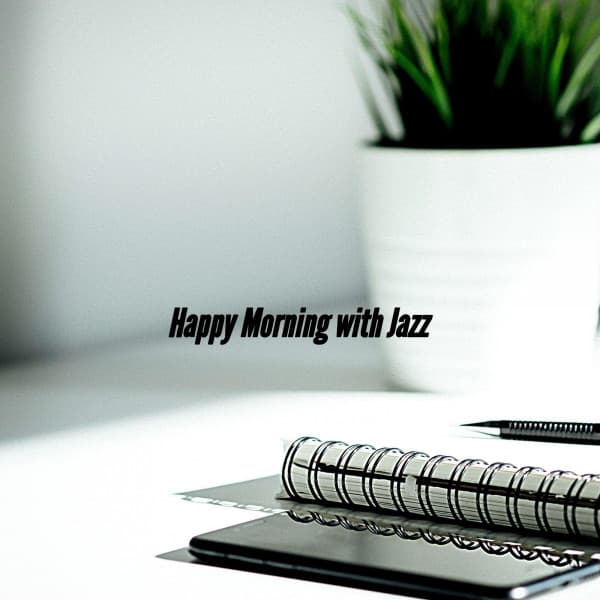 Happy Morning with Jazz - Relaxing Jazz Music