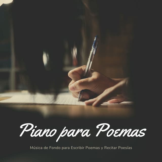 Piano para Poemas: Música de Fondo para Escribir Poemas y Recitar Poesías - Piano para Trabajar