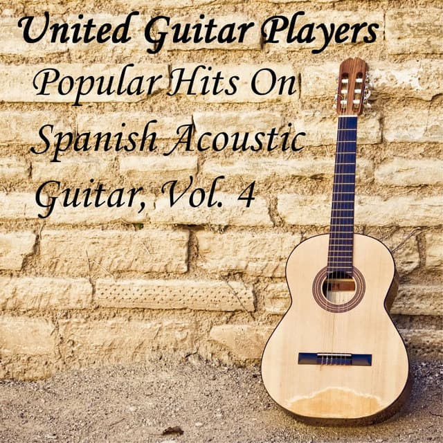 Popular Hits On Spanish Acoustic Guitar, Vol. 4 - United Guitar Players