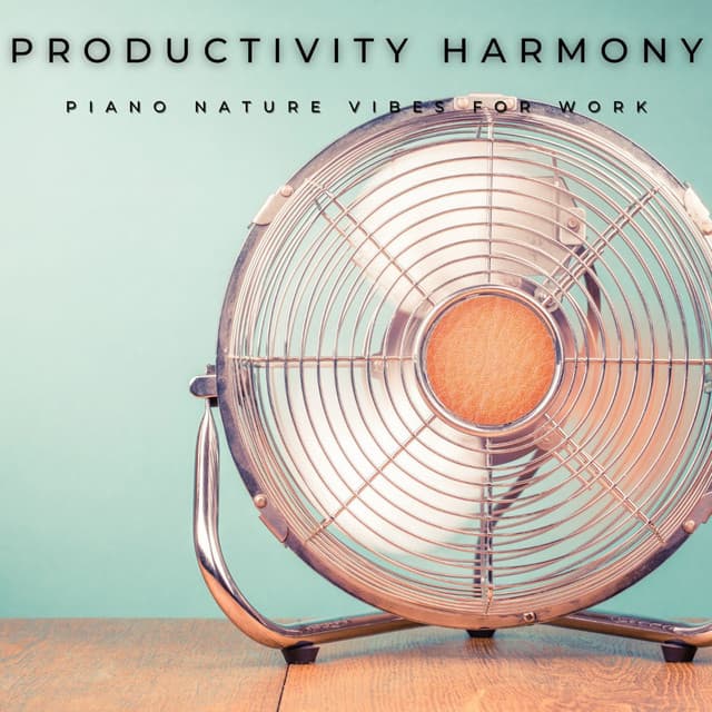 Productivity Harmony: Piano Nature Vibes for Work - Piano Covers