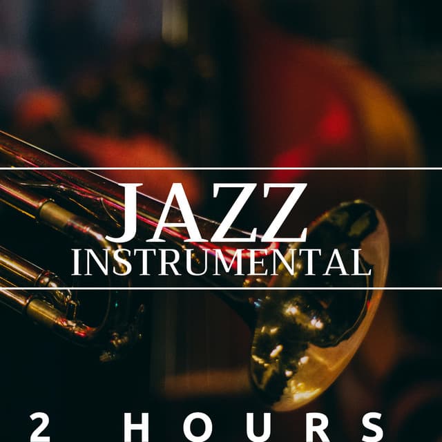 2 Hours of Jazz Instrumental - Saxophone, Piano, Trumpet and Deep Love - Jazz Club