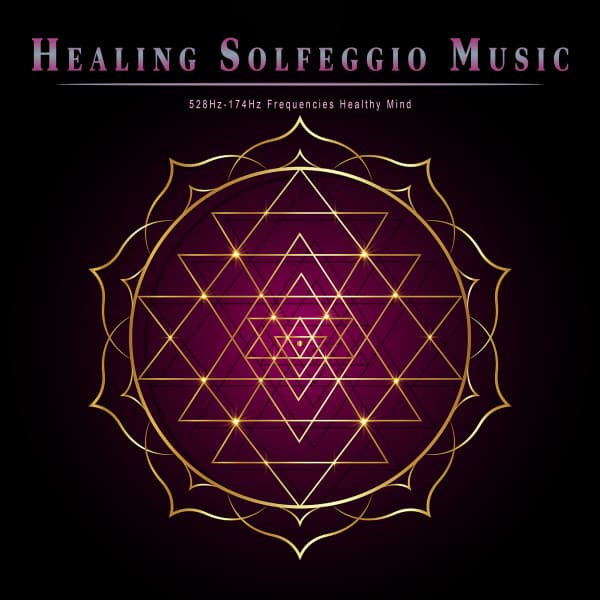 Healing Solfeggio Music: 528Hz-174Hz Frequencies Healthy Mind - Solfeggio Healing Frequencies