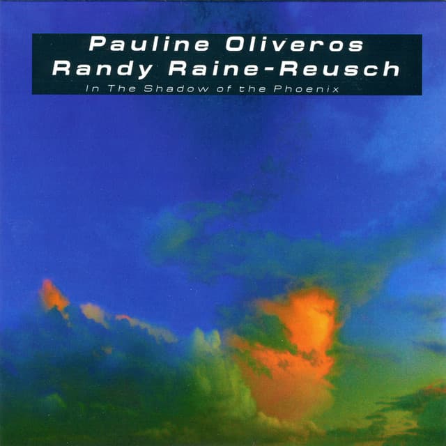 In the Shadow of the Phoenix - Pauline Oliveros