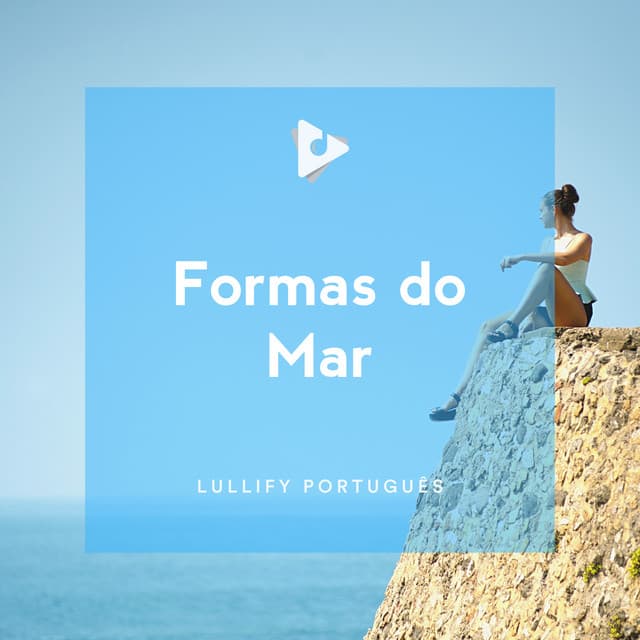 Formas do Mar - Lullify Português