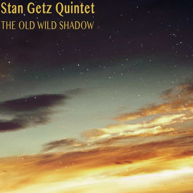 The Old Wild Shadow - Stan Getz Quintet