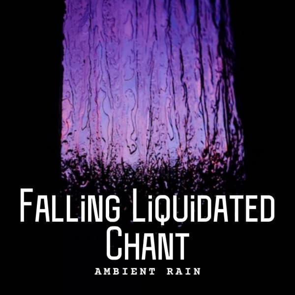 Ambient Rain: Falling Liquidated Chant - Smoothe Sounds