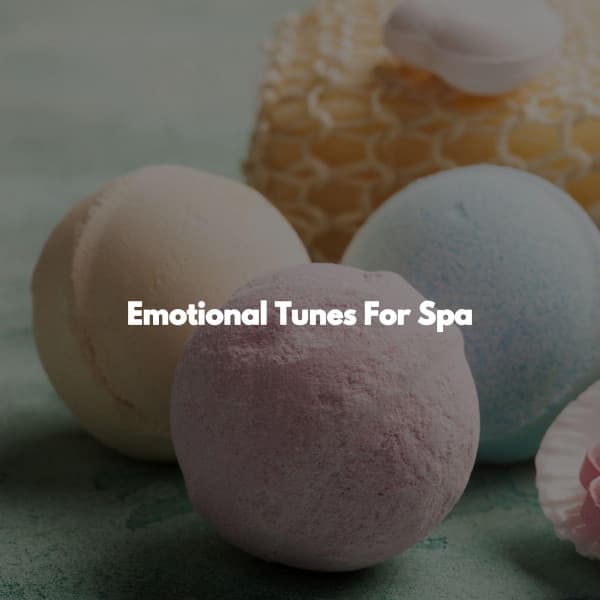 Emotional Tunes For Spa - Spa Treatment