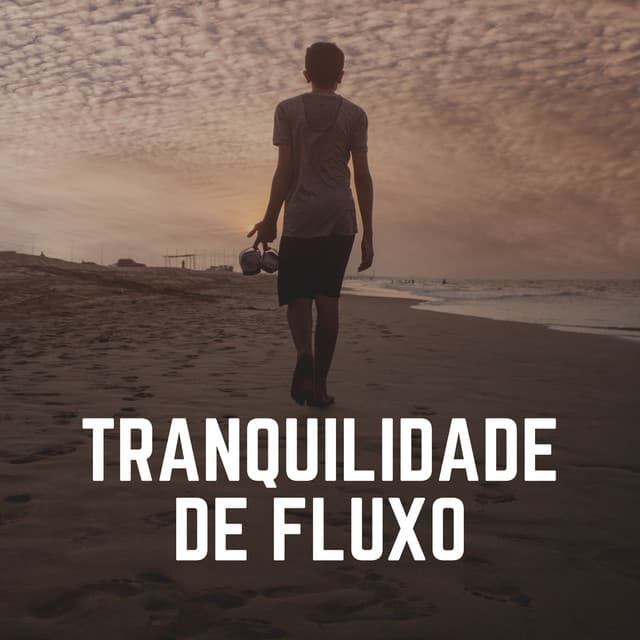 Tranquilidade de Fluxo - Música relaxante